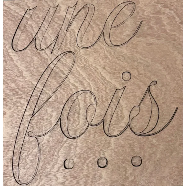 Décoration murale en bois gravée avec le texte Il était une fois...